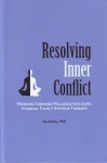 RESOLVING INNER CONFLICT: Working Through Polarization Using Internal Family Systems Therapy